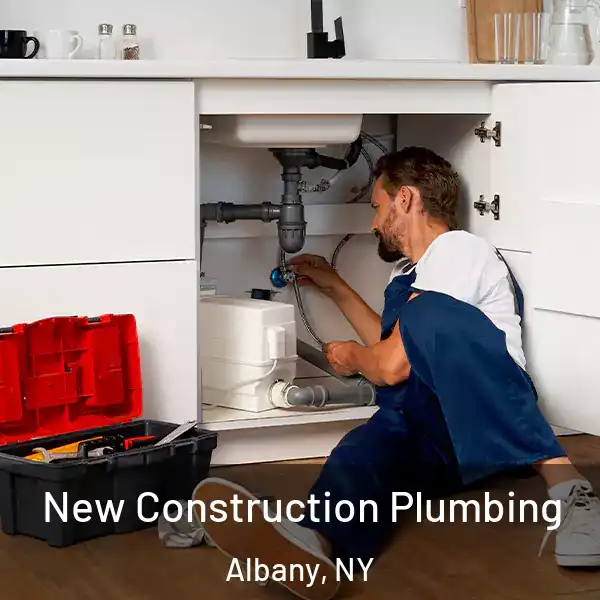  New Construction Plumbing Albany, NY